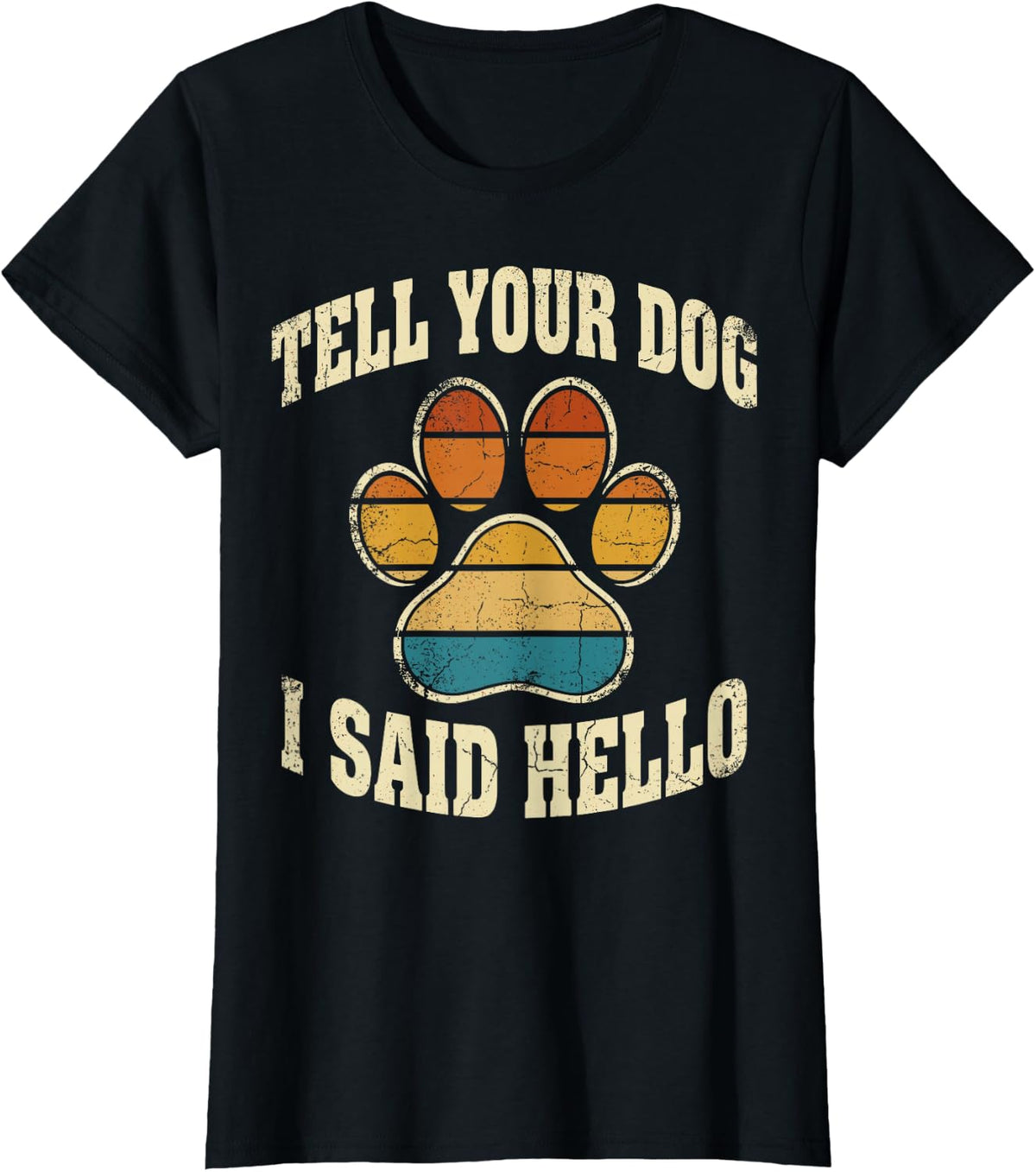 Tell Your Dog I Said Hello T-Shirt