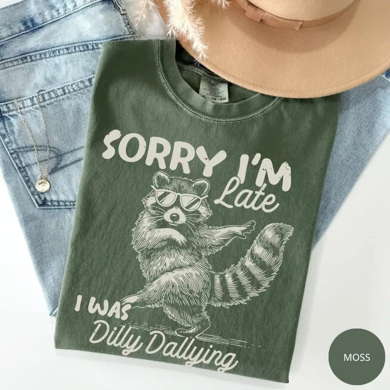 Comfort Colors Funny Raccoon Sorry I'm Late I Was Dilly Dallying T-Shirt, Sarcastic Humor Tee, Cute Trash Panda Graphic Shirt, Trendy Meme Gift