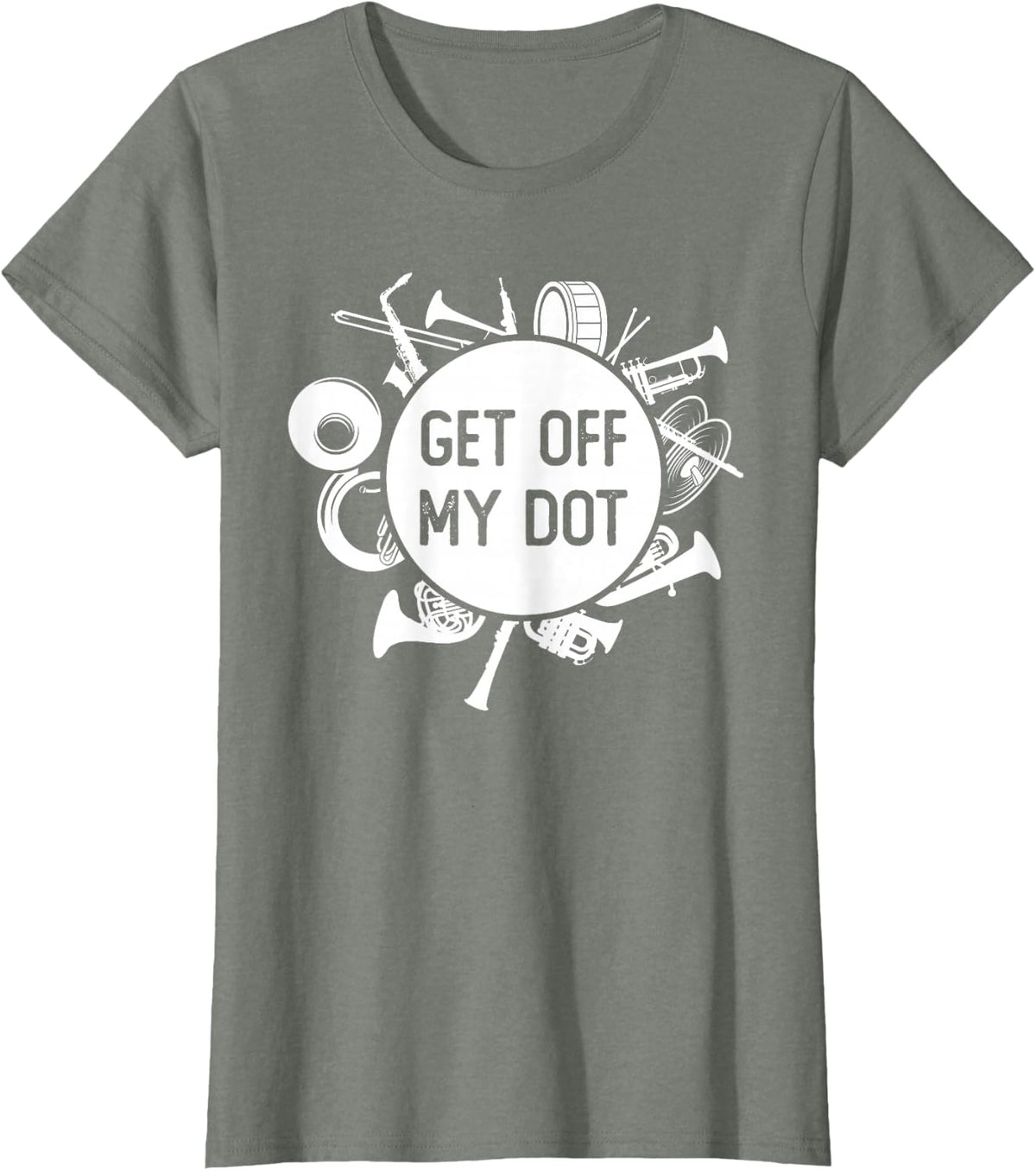 Get Off My Dot Funny Marching Band Summer Camp Instruments T-Shirt