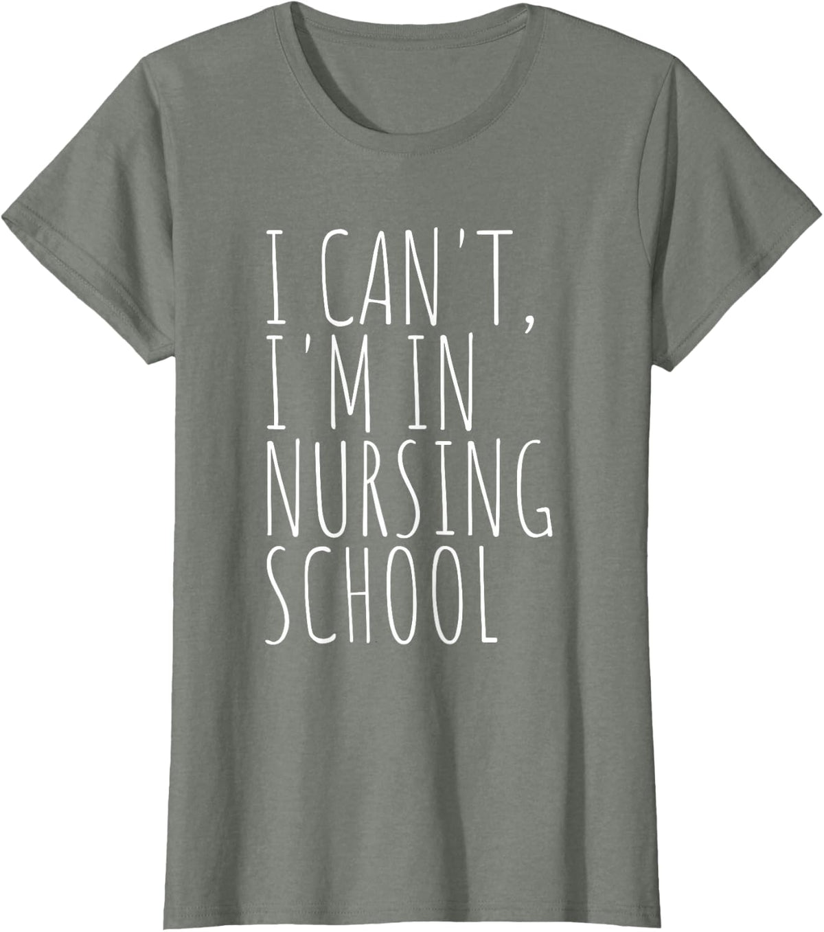 I Can't I'm in Nursing School Funny Student Nurse T-Shirt