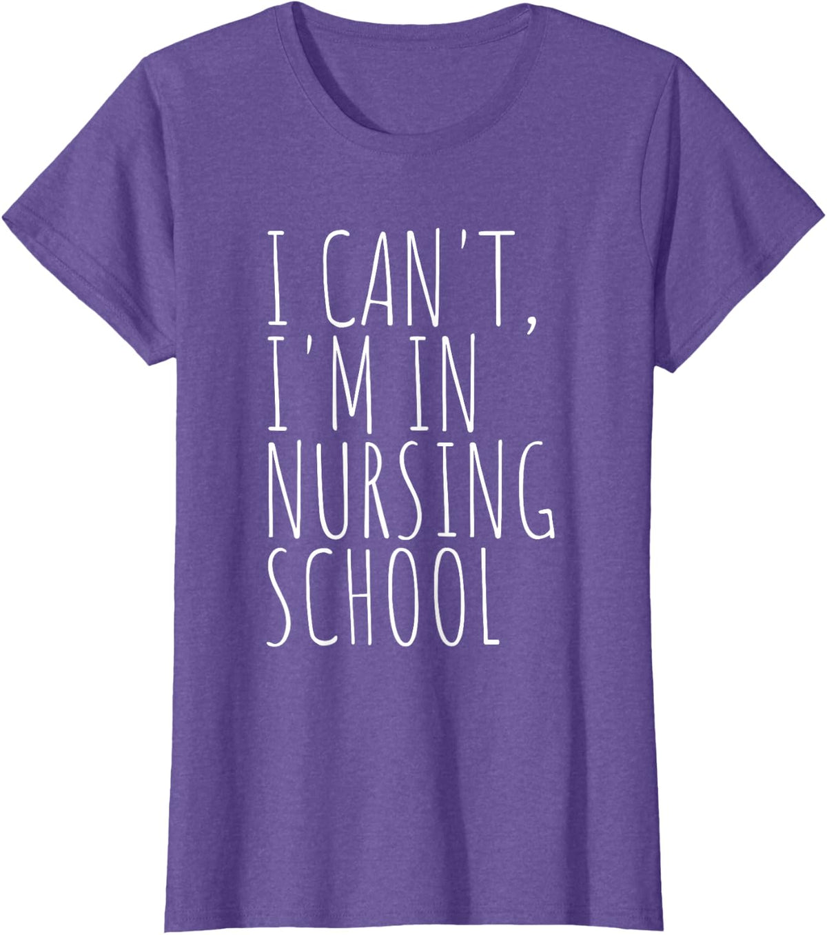 I Can't I'm in Nursing School Funny Student Nurse T-Shirt