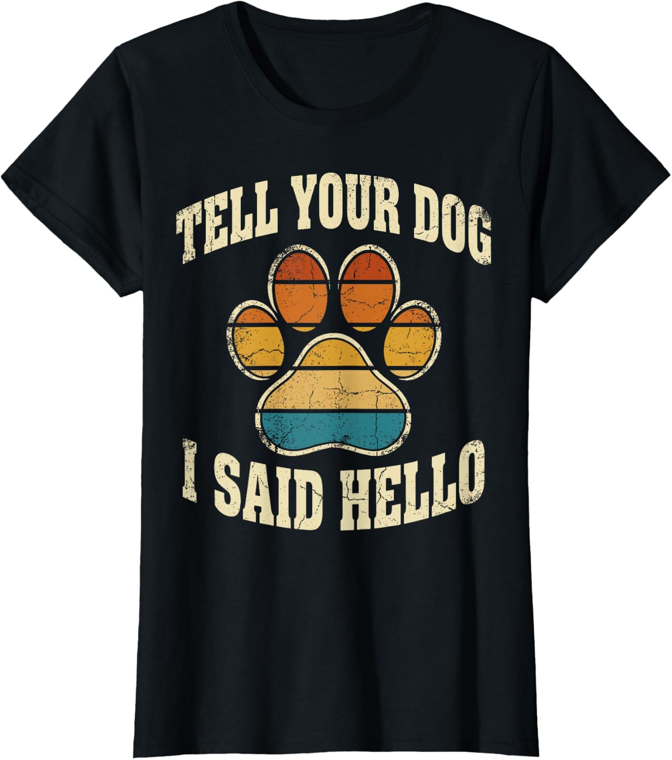 Tell Your Dog I Said Hello T-Shirt