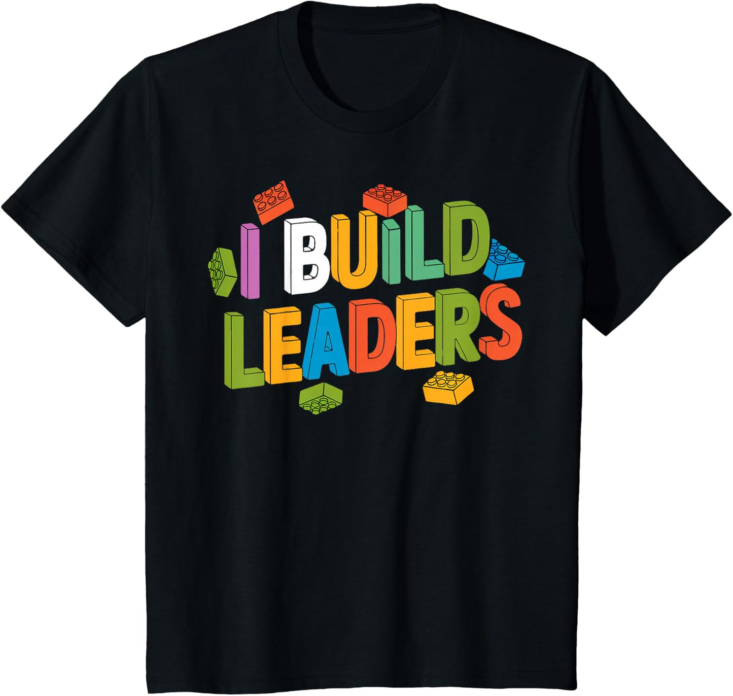 I Build Leaders Teacher Brick Builder Bricks Building Blocks T-Shirt