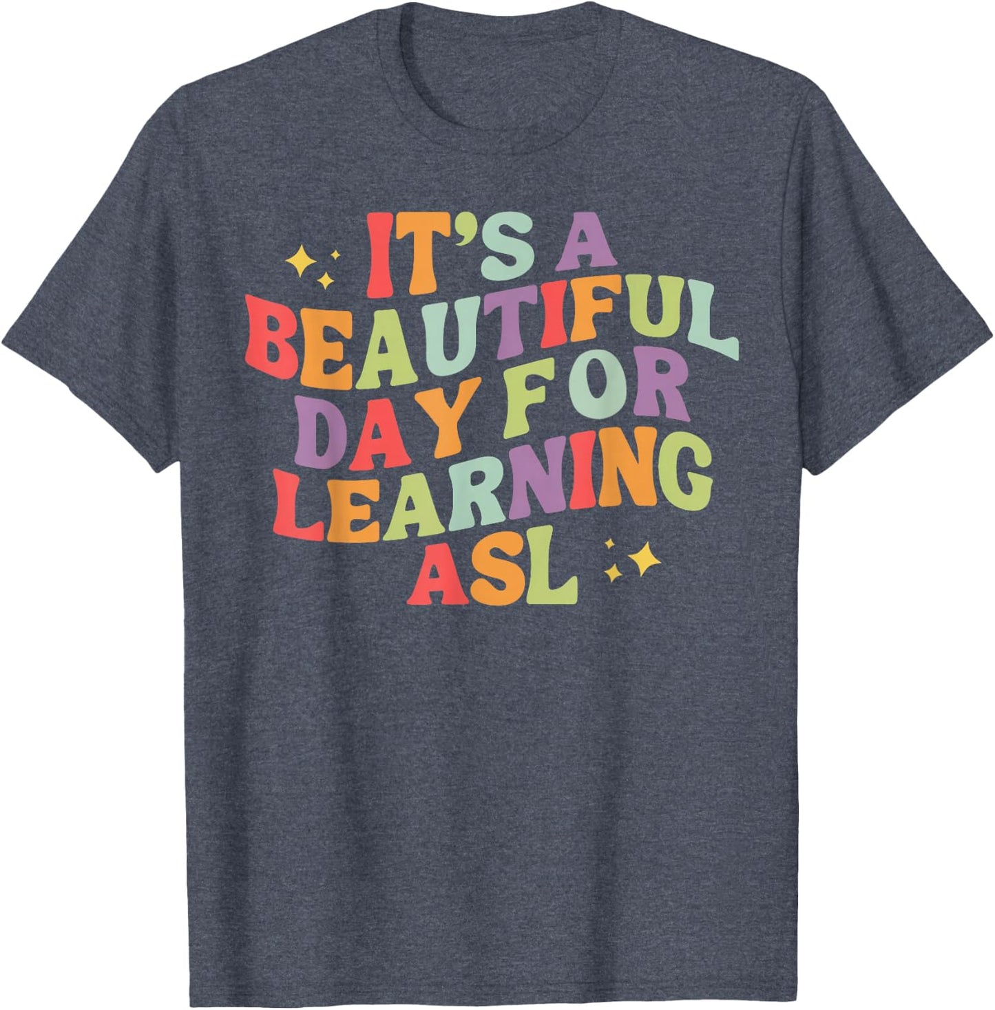 It's A Beautiful Day For Learning ASL Sign Language Deaf T-Shirt