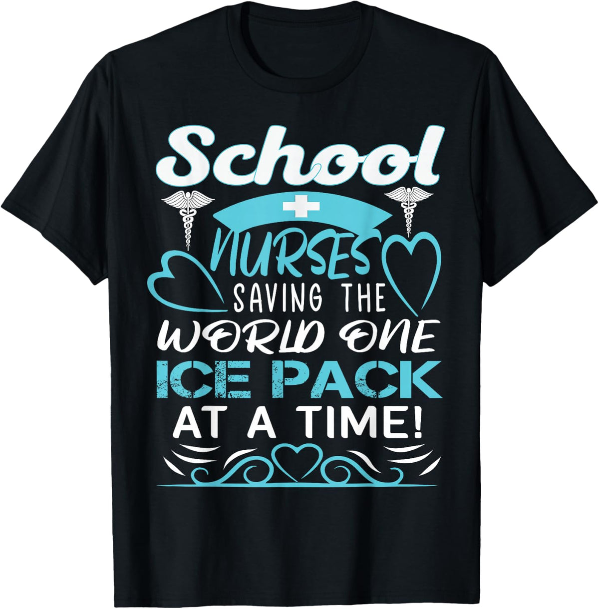 School Nurses Saving The World One Ice Pack At A Time T-Shirt
