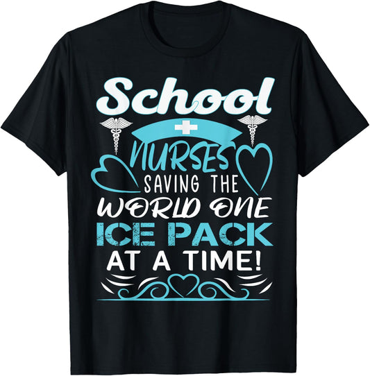 School Nurses Saving The World One Ice Pack At A Time T-Shirt