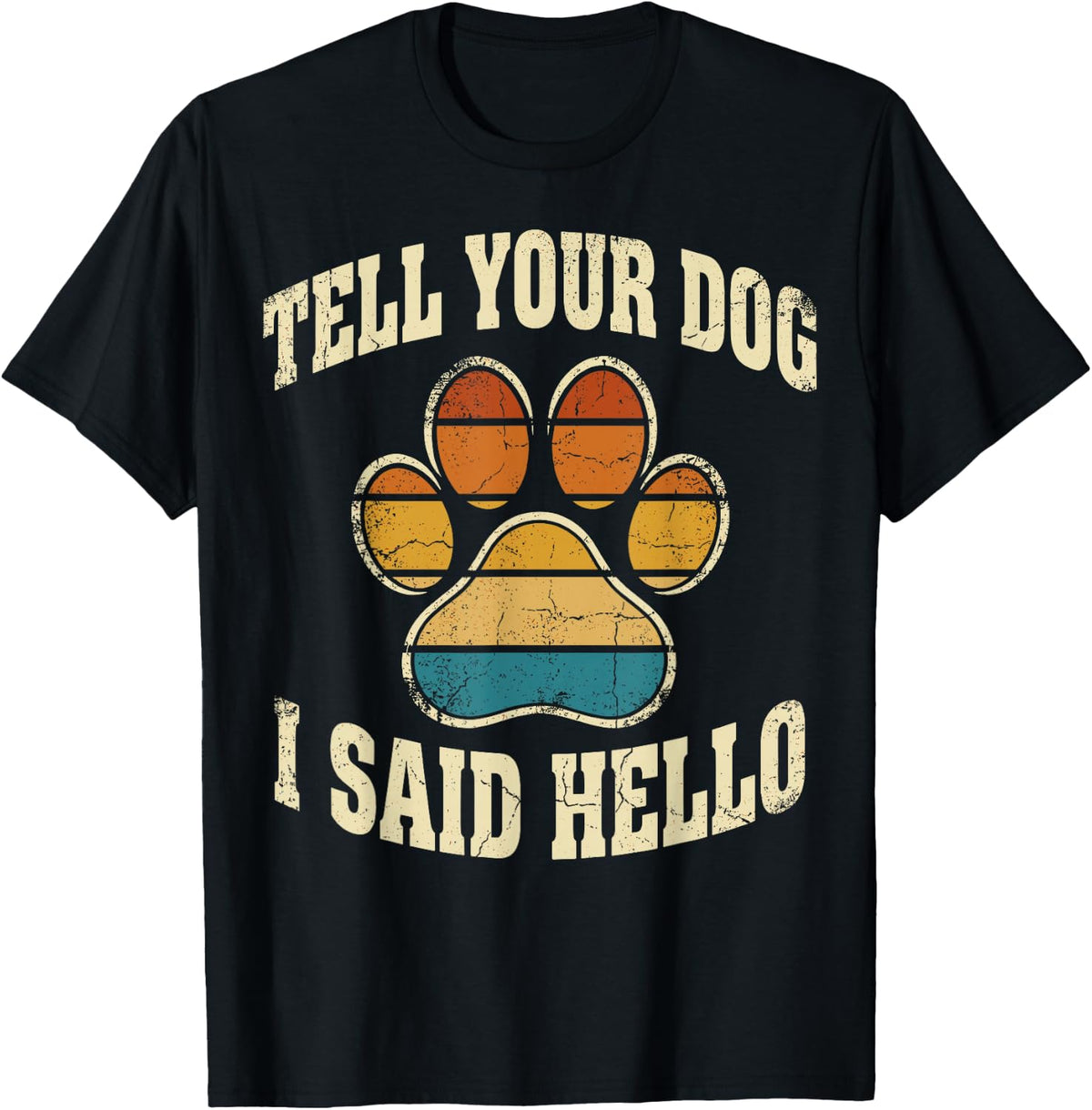 Tell Your Dog I Said Hello T-Shirt
